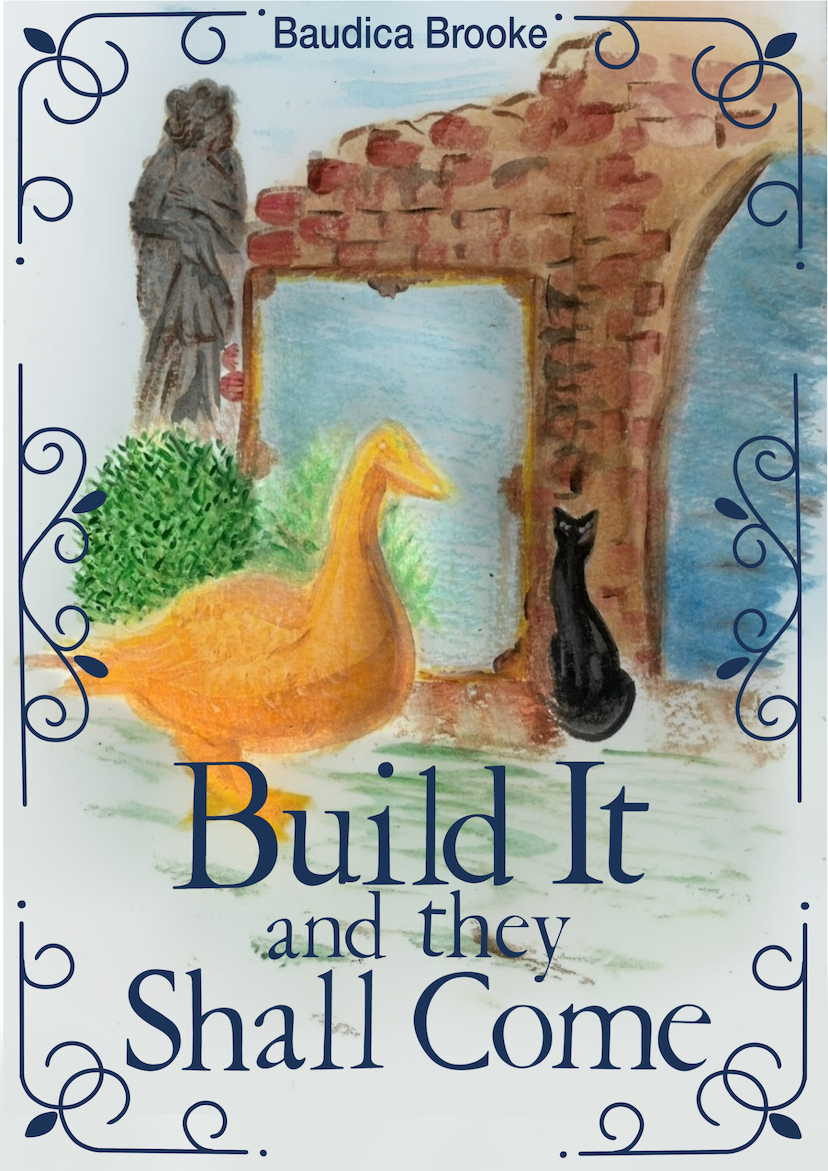 Build It and They Shall Come — by Baudica Brooke